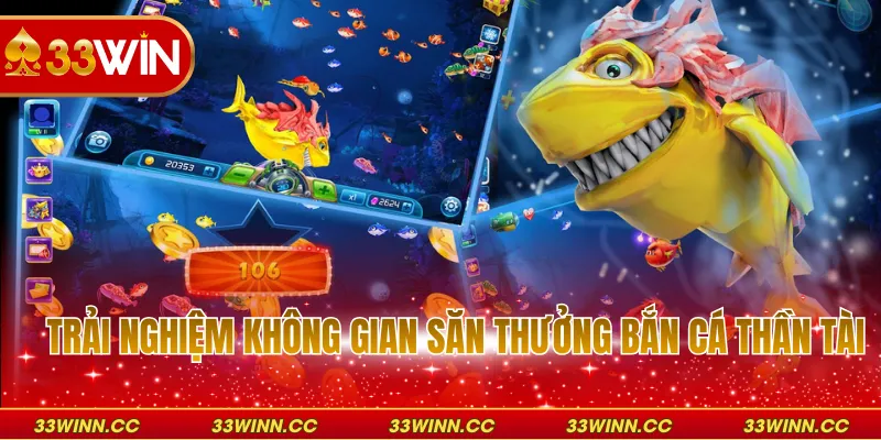 Trải nghiệm không gian săn thưởng bắn cá thần tài